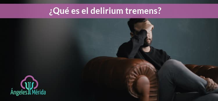 Qué es el delirium tremens